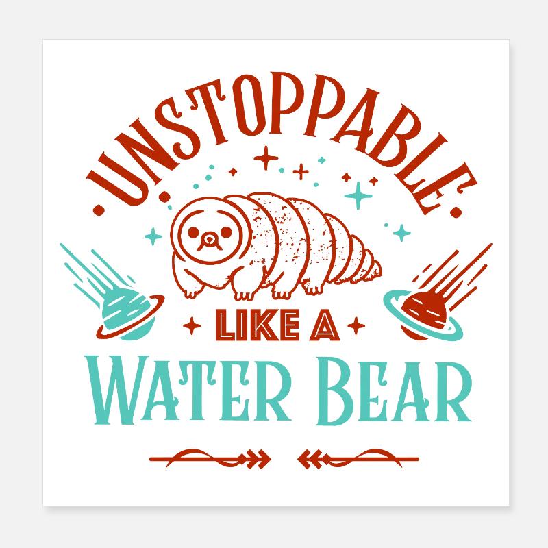 Unstoppable as a tardigrade Poster 8" x 8" (20x20 cm)