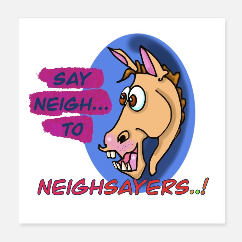 Design du cheval Neigh Sayers Punny Poster 20 x 20 cm