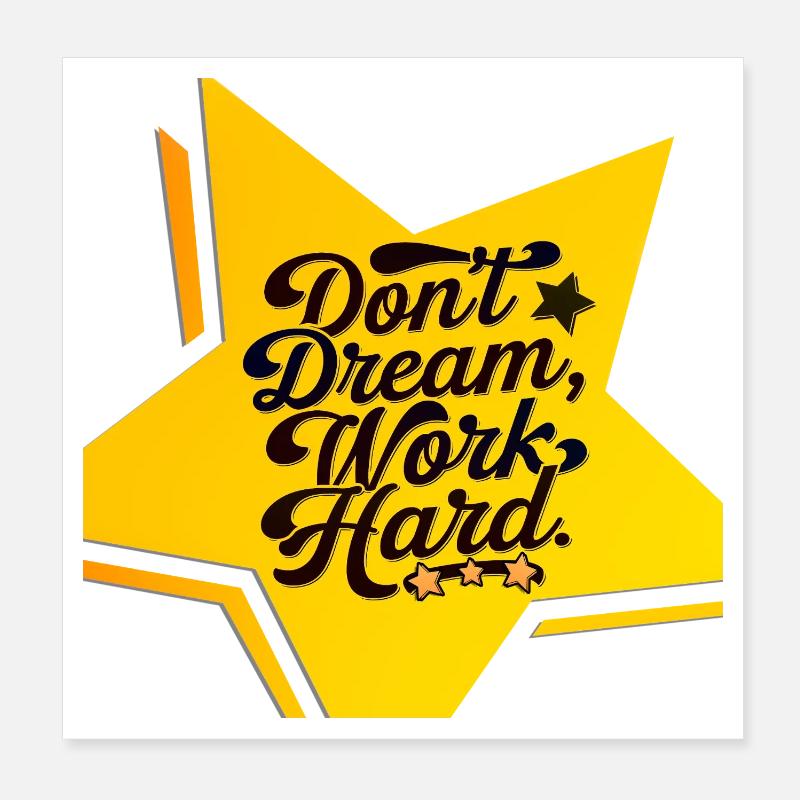 dont dream, work hard Poster 20x20 cm