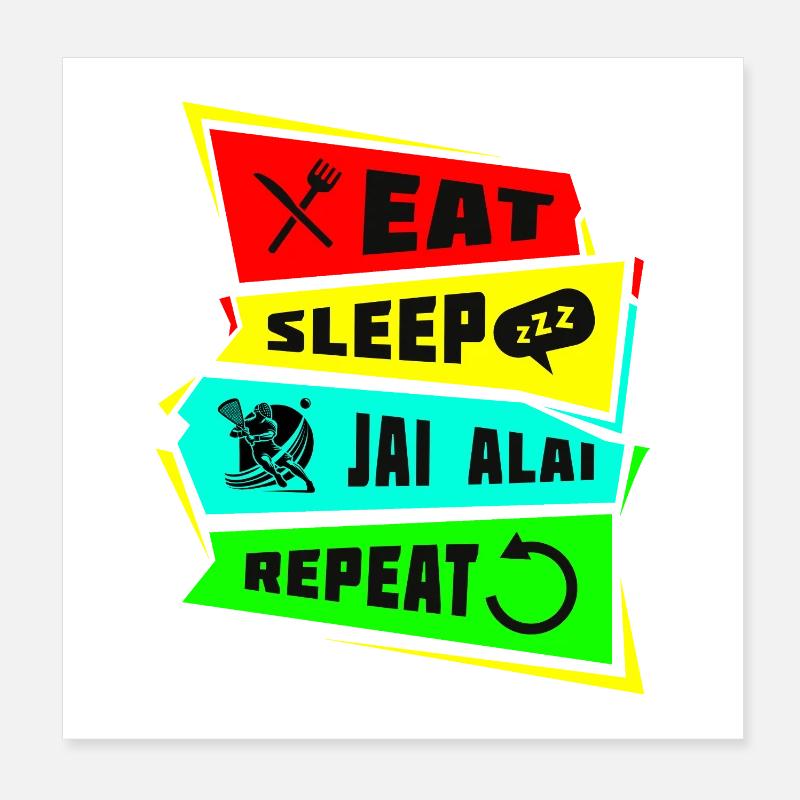 Manger dormir Jai Alai Répéter Poster 20 x 20 cm