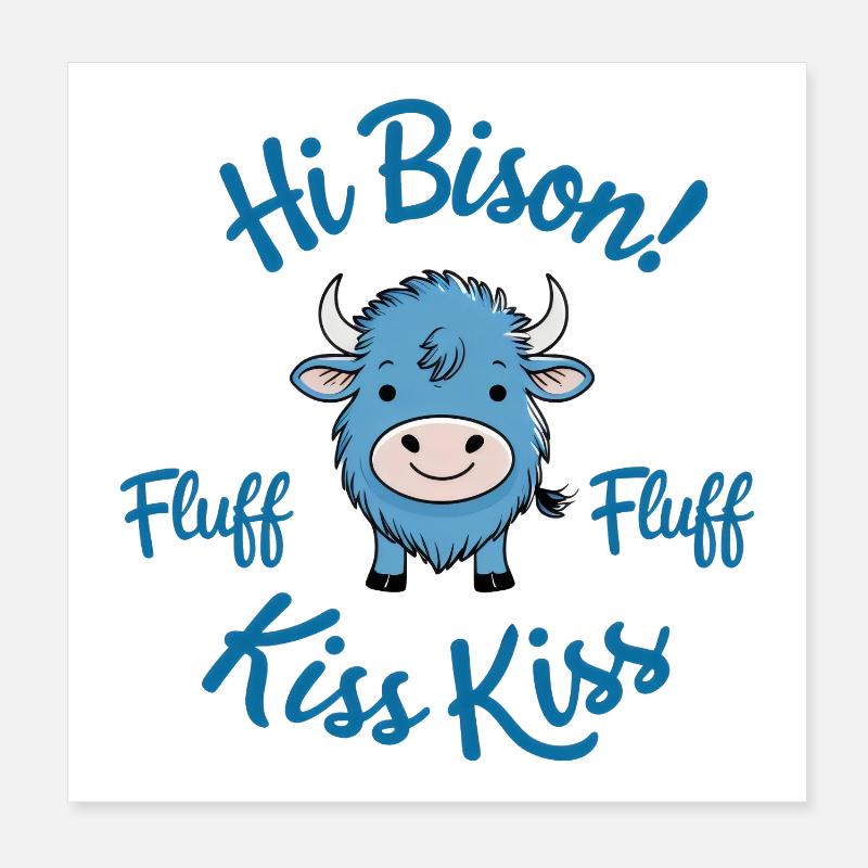 Hi Bison Fluff Fluff Poster 8" x 8" (20x20 cm)