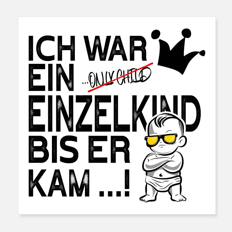 Einzelkind war ich … bis ER kam! Poster 20x20 cm