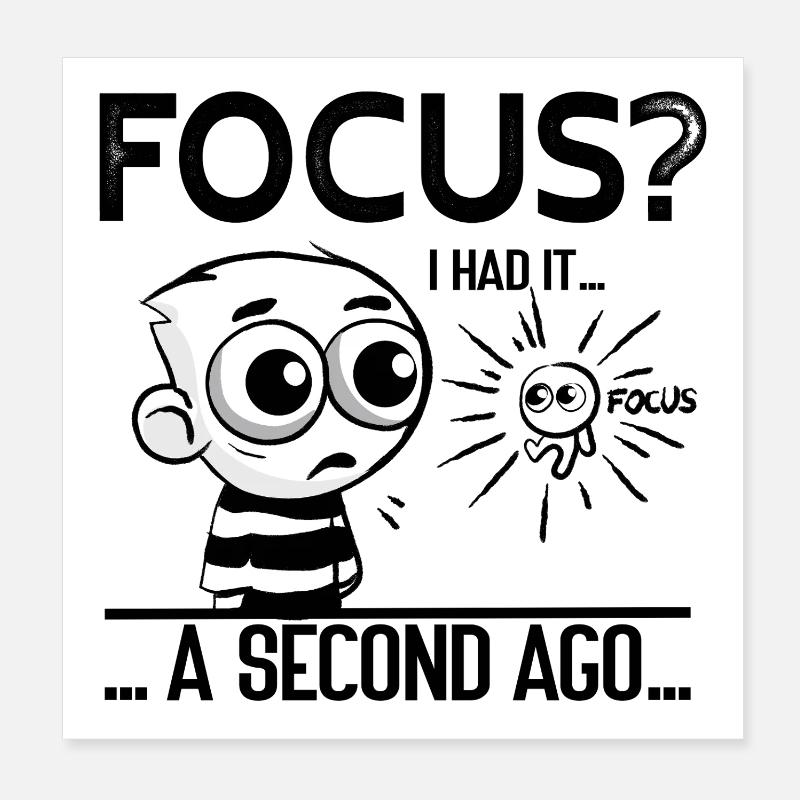 Focus? I Had It – ADHD Focus Humor - Poster 20x20 cm - Weiß