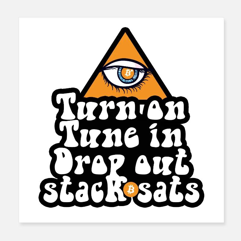 Bitcoin - Turn On Tune In Drop Out Stack Sats Poster 20x20 cm