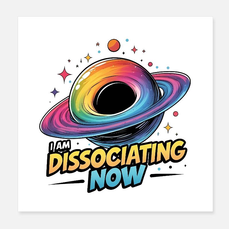 I am Dissociating Now Poster 20x20 cm