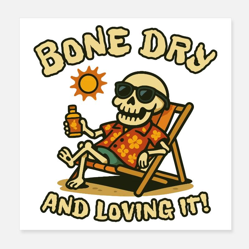 Bone Dry and Loving It Beach Skeleton Poster 8" x 8" (20x20 cm)