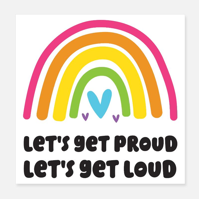 LGBT Pride Month - Let's Get Proud, Let's Get Loud Poster 8" x 8" (20x20 cm)