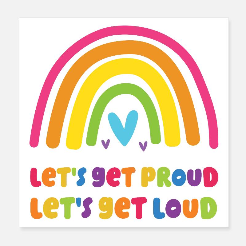 LGBT Pride Month - Let's Get Proud, Let's Get Loud Poster 8" x 8" (20x20 cm)