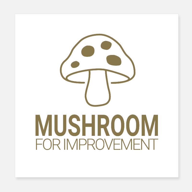 Mushroom for Improvement - Poster 20x20 cm - Weiß
