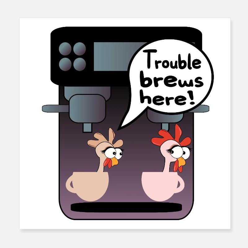 CHICKEN TROUBLE COFFEE BREW Poster 8" x 8" (20x20 cm)