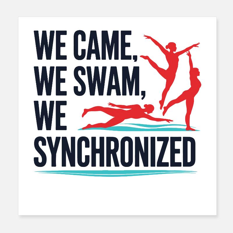 We Came We Swam We Synchronized Swimming Design  Poster 8" x 8" (20x20 cm)