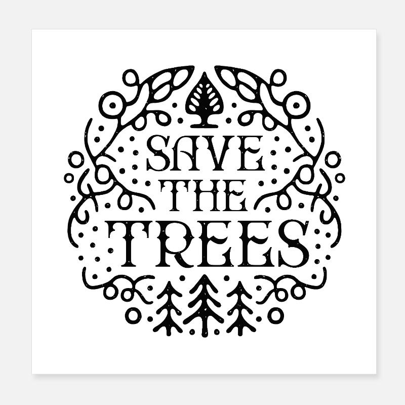 Save the trees forest conservation arbor day Poster 8" x 8" (20x20 cm)