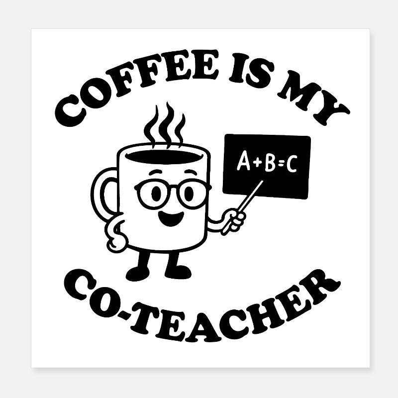 Le café est mon co-enseignant Poster 20 x 20 cm