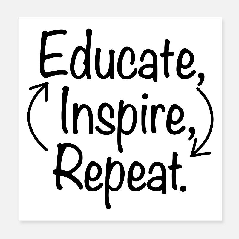 Educate Inspire Repeat Teacher Saying Poster 8" x 8" (20x20 cm)