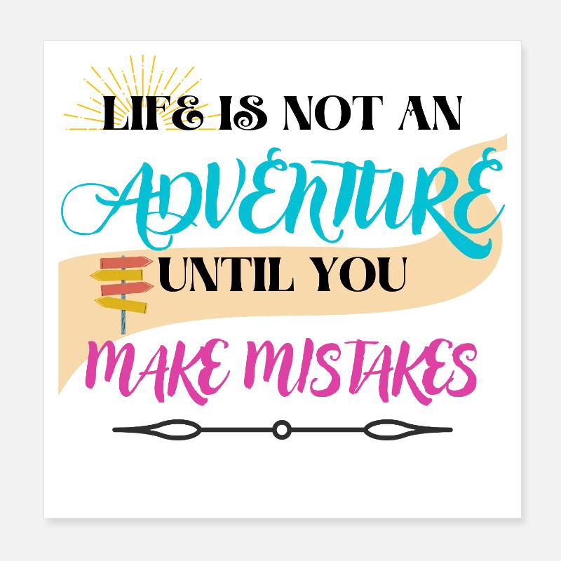 La vie n’est pas une aventure tant que vous ne faites pas d’erreurs Poster 20 x 20 cm
