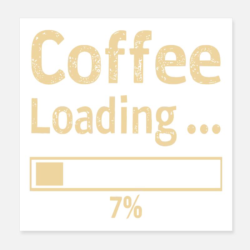 Coffee Loading Spruch Zitat Poster 20x20 cm