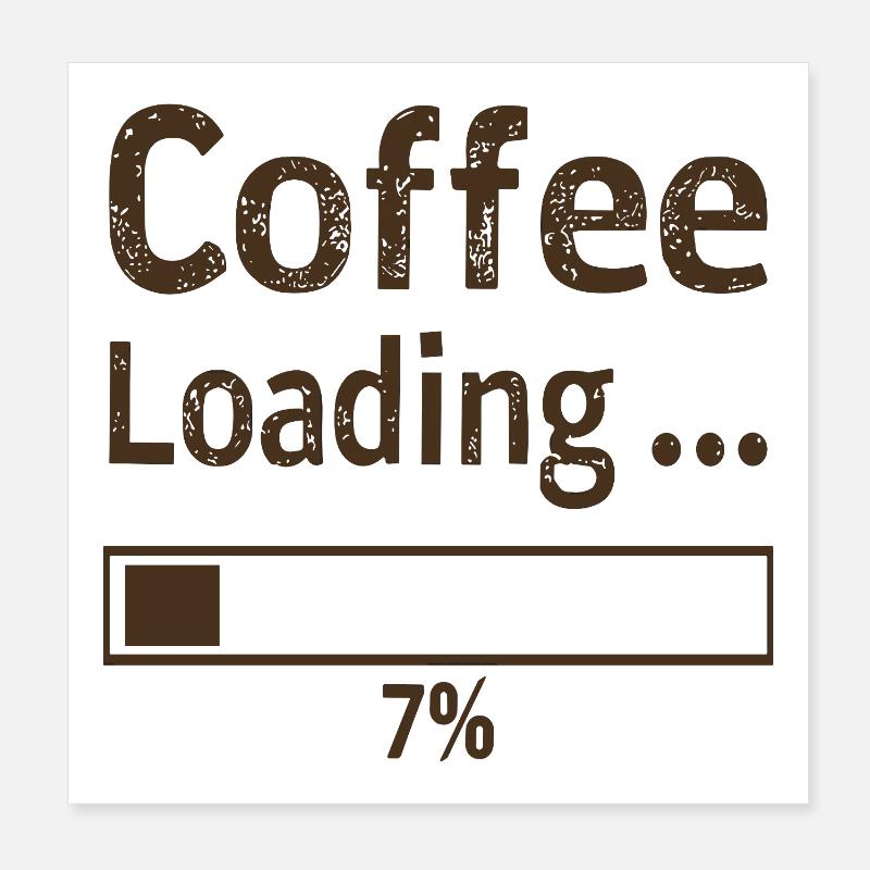 Coffee Loading Spruch Zitat Poster 20x20 cm