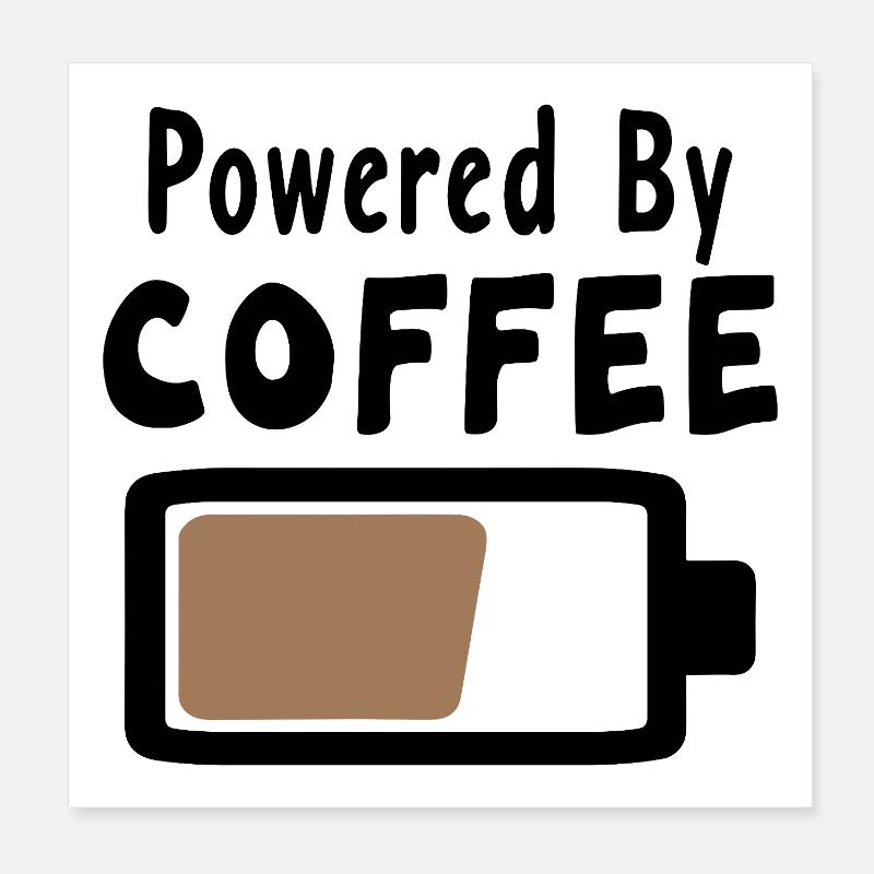Powered By Coffee - Déclaration sur le café Poster 20 x 20 cm