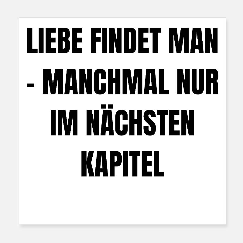 Liebe findet man - manchmal nur im nächsten Kapite - Poster 20x20 cm - Weiß