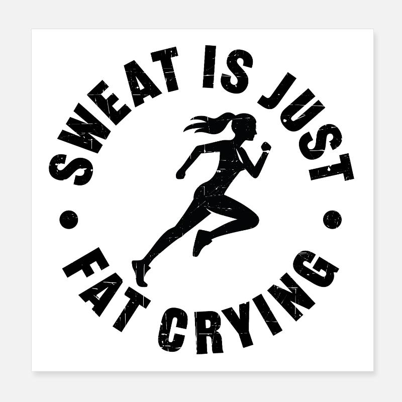 Sweat is just fat crying Poster 8" x 8" (20x20 cm)