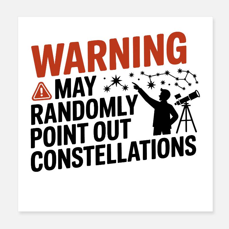 Warning I May Point Out Constellations  Poster 8" x 8" (20x20 cm)