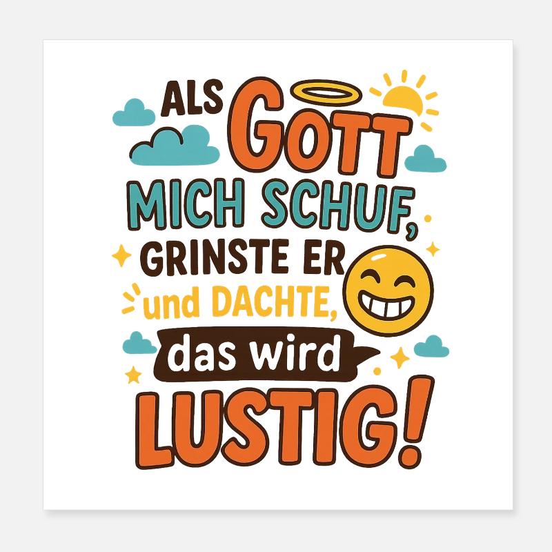 Funny sayings When God created me Poster 8" x 8" (20x20 cm)