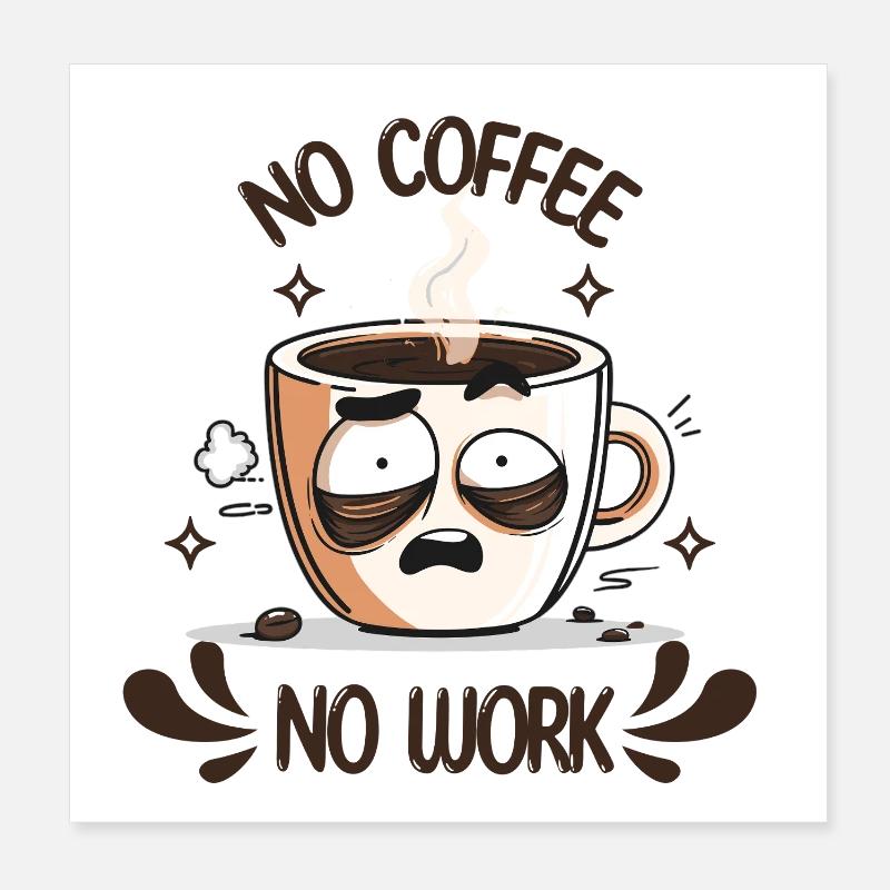 T-shirt café – Pas de café, pas de travail Poster 20 x 20 cm