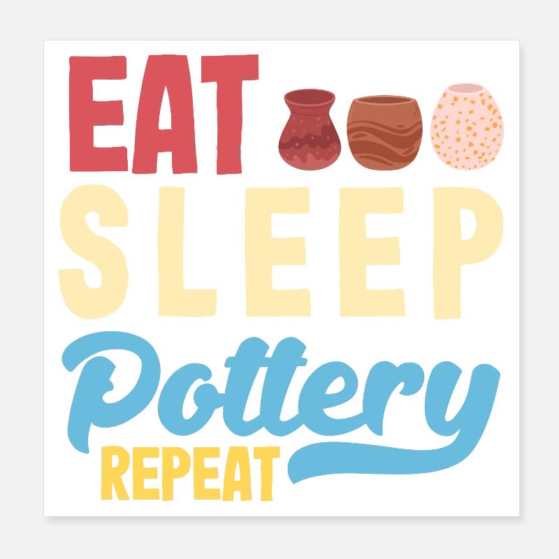 Eat Sleep Pottery Repeat Poster 8" x 8" (20x20 cm)
