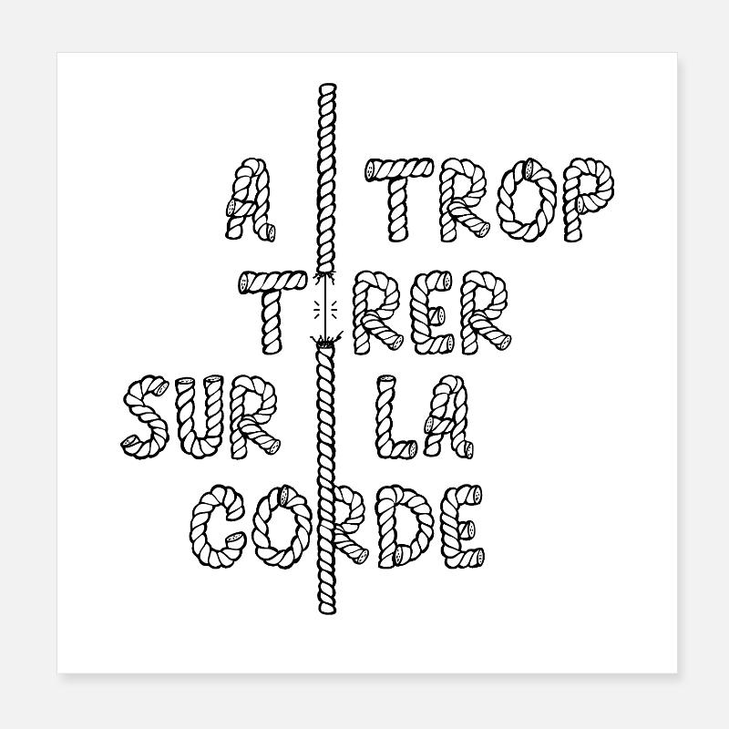 TO PULL TOO MUCH ON THE ROPE... Poster 8" x 8" (20x20 cm)