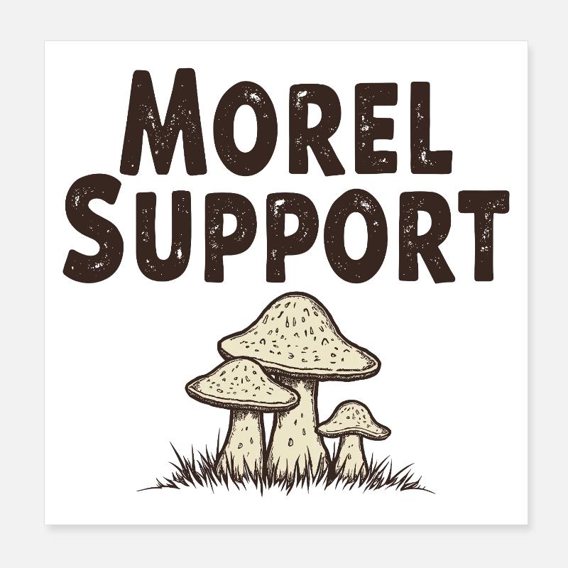 Morel Support - Morchel Pilz Spruch Poster 20x20 cm