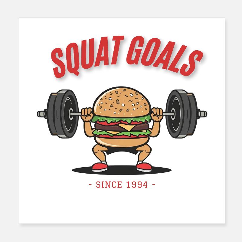 Burger Squat – Squat Goals Since 1994 Poster 20x20 cm