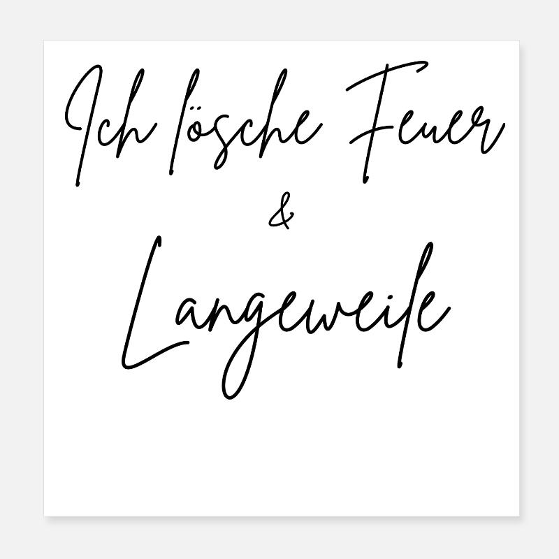 I extinguish fire & boredom Poster 8" x 8" (20x20 cm)