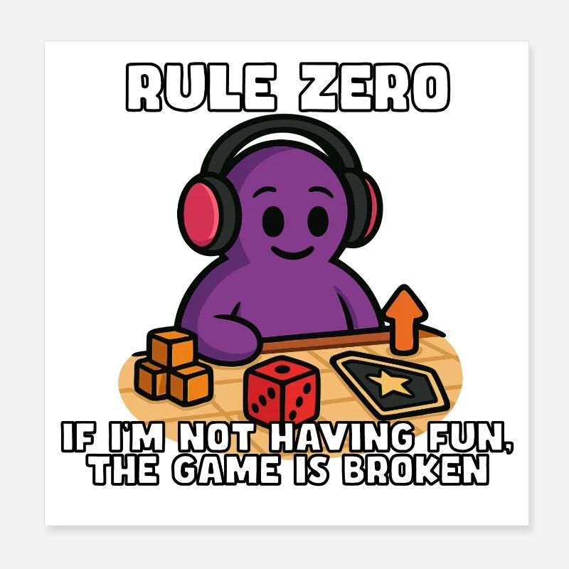 Rule Zero: If It's Not Fun, Fix It Poster 8" x 8" (20x20 cm)