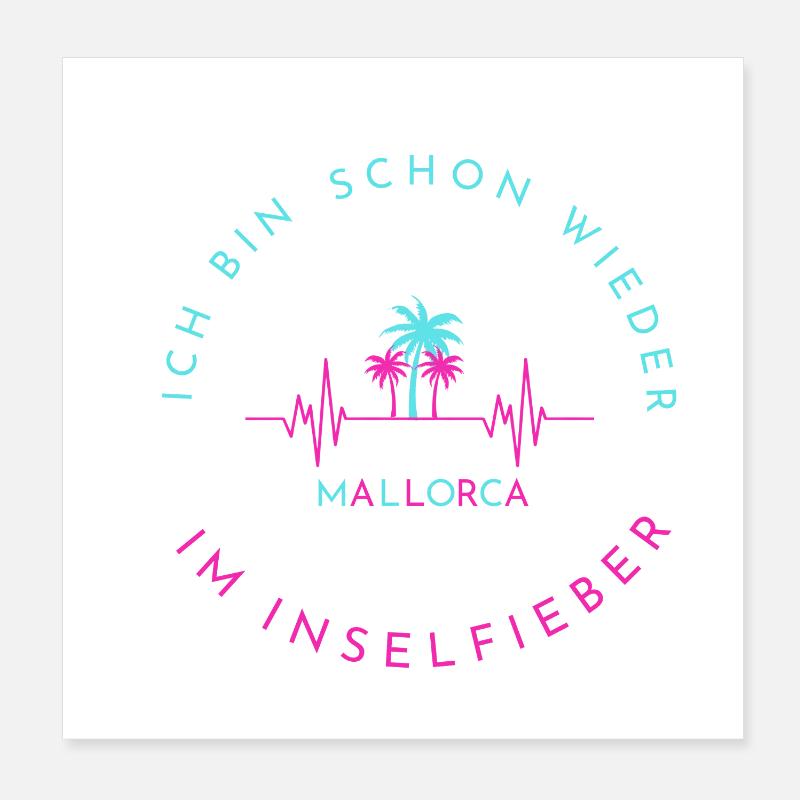 Ich bin schon wieder im Inselfieber Mallorca Poster 20x20 cm