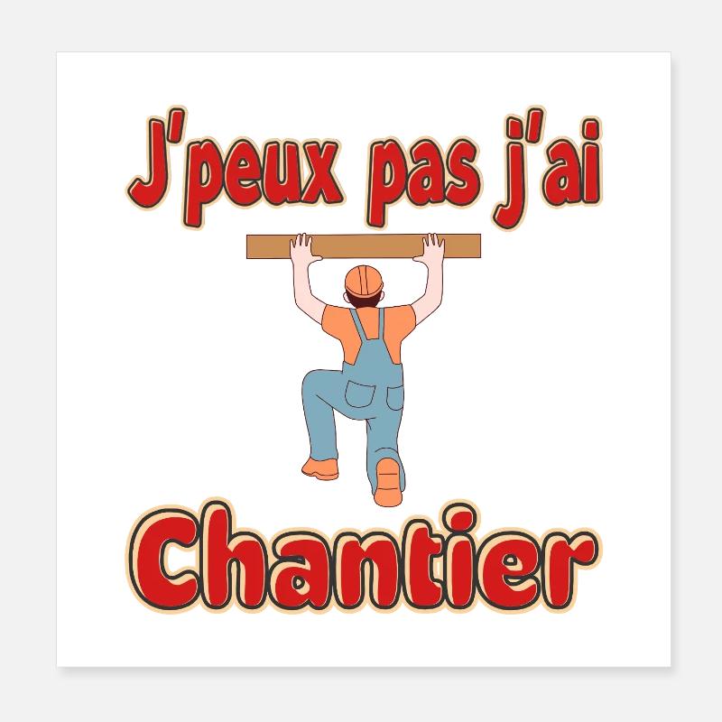 J'peux pas j'ai Chantier Poster 20 x 20 cm