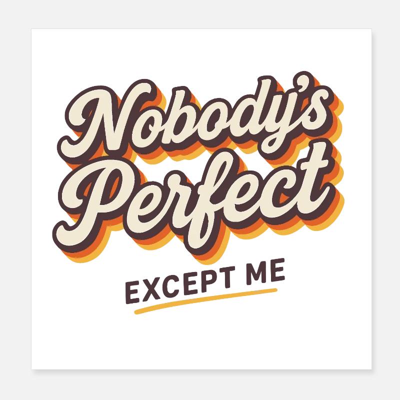 No one is perfect Except me retro style Poster 8" x 8" (20x20 cm)