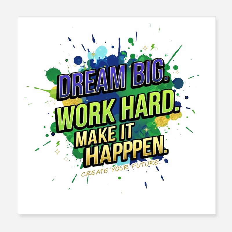 Dream Big • Work Hard • Make It Happen - Poster 8" x 8" (20x20 cm) - white