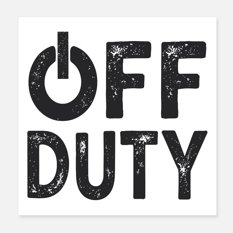 OFF DUTY Heure de fermeture Je ne suis pas en service Poster 20 x 20 cm