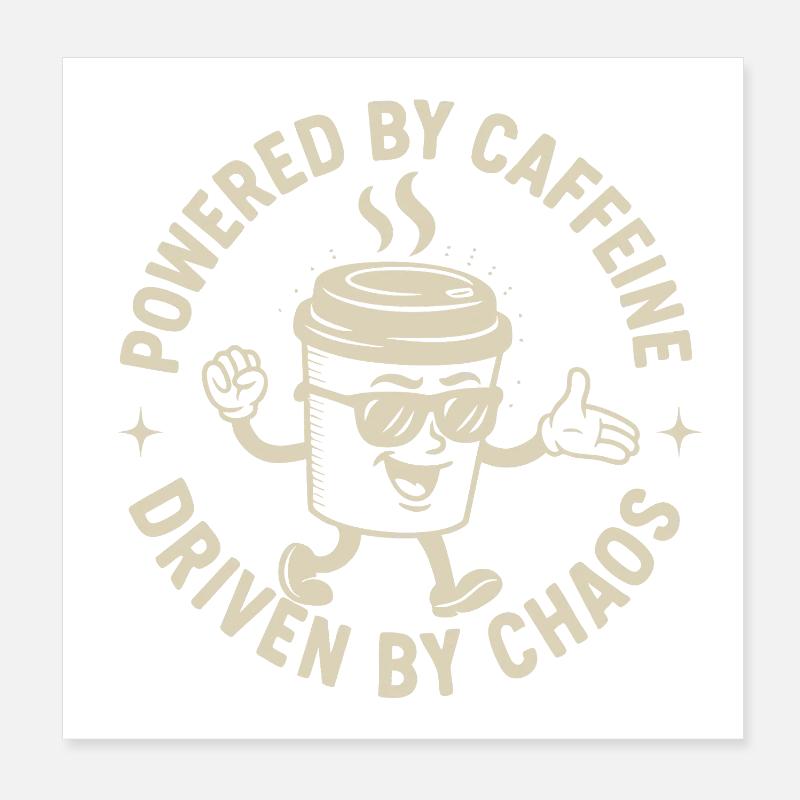Powered by Caffeine, Driven by Chaos Kaffee Spruch Poster 20x20 cm