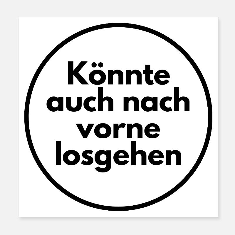 Könnte auch nach vorne losgehen - Poster 20x20 cm - Weiß