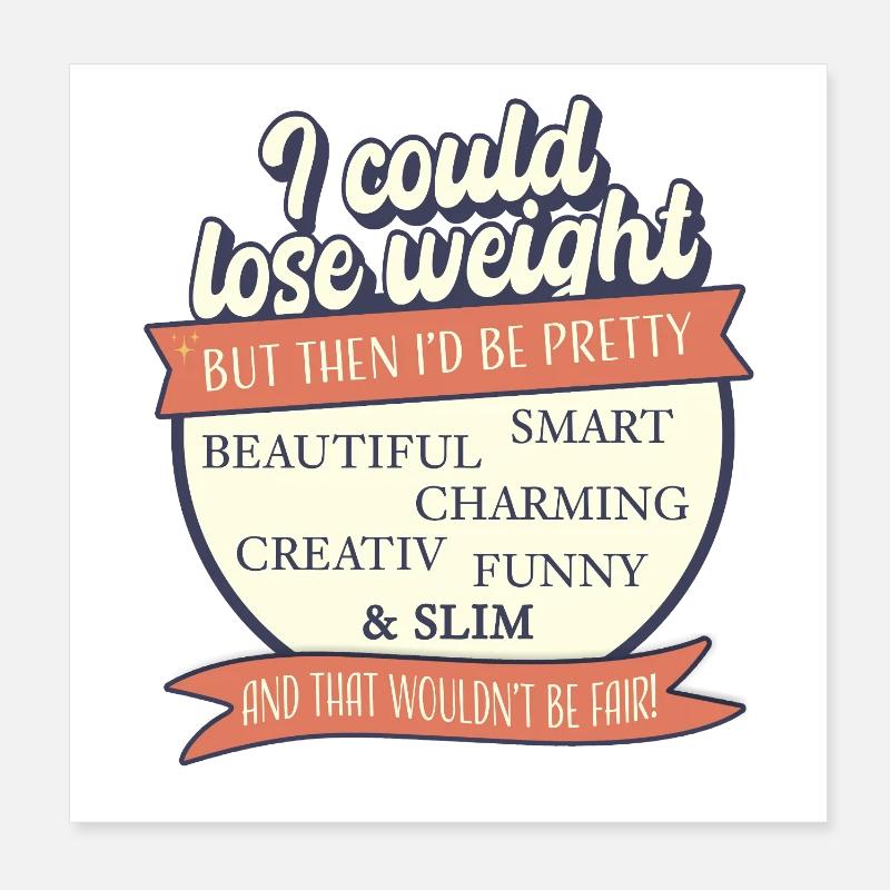 Je pourrais perdre du poids, mais ce serait injuste Poster 20 x 20 cm