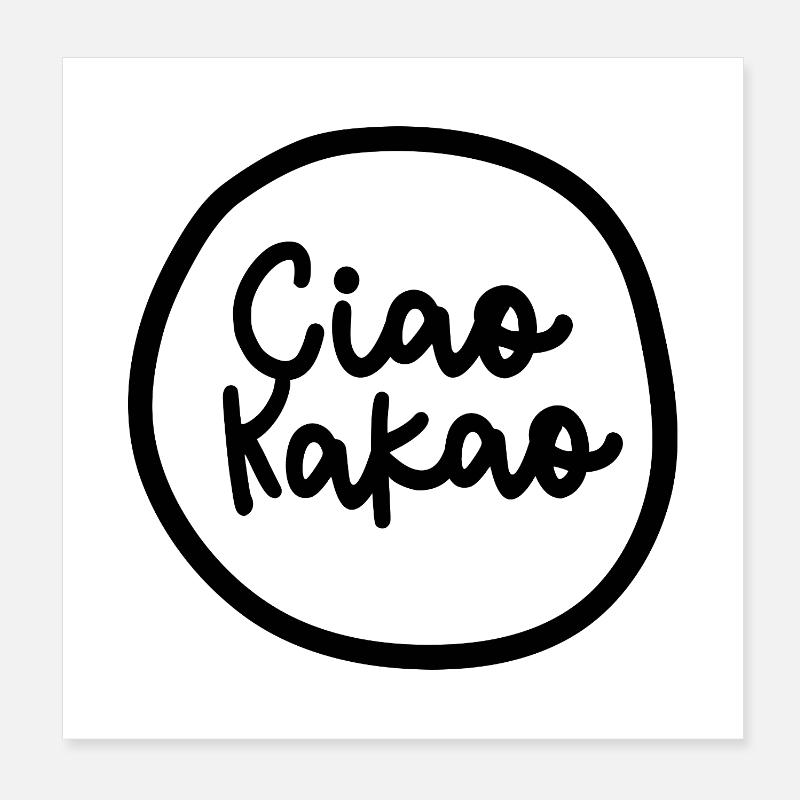 "Ciao Kakao" - Poster 20x20 cm - Weiß