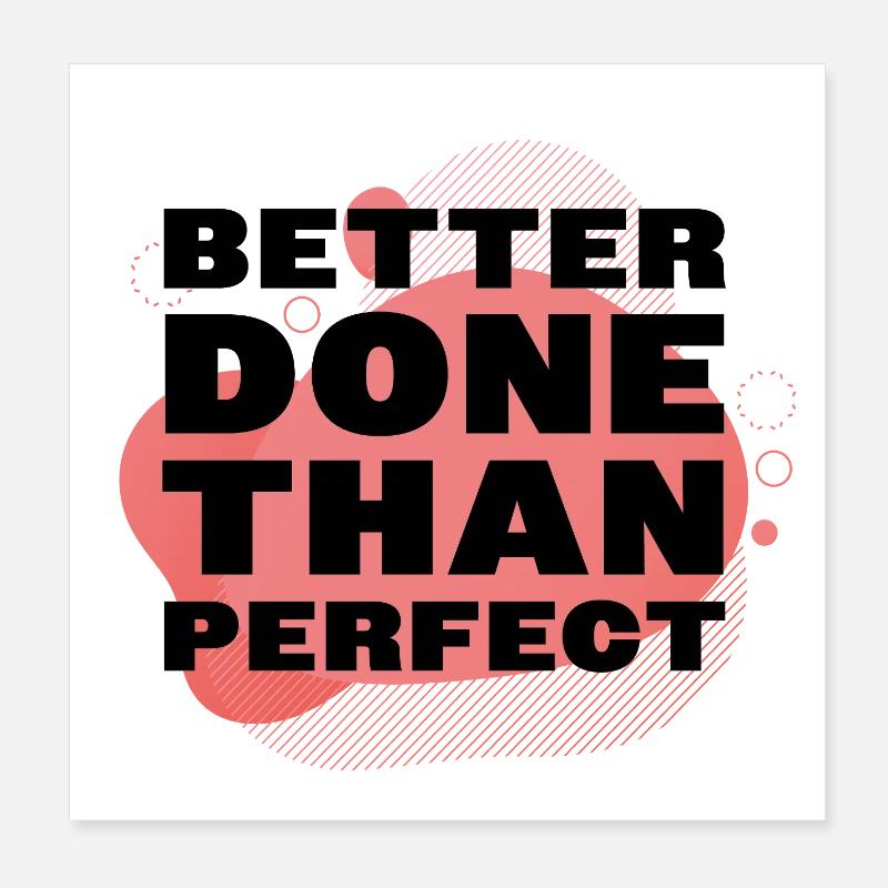 Better Done Than Perfect Poster 8" x 8" (20x20 cm)