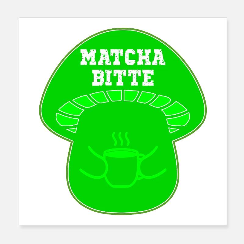 MATCHA TEE PILZE Poster 20x20 cm