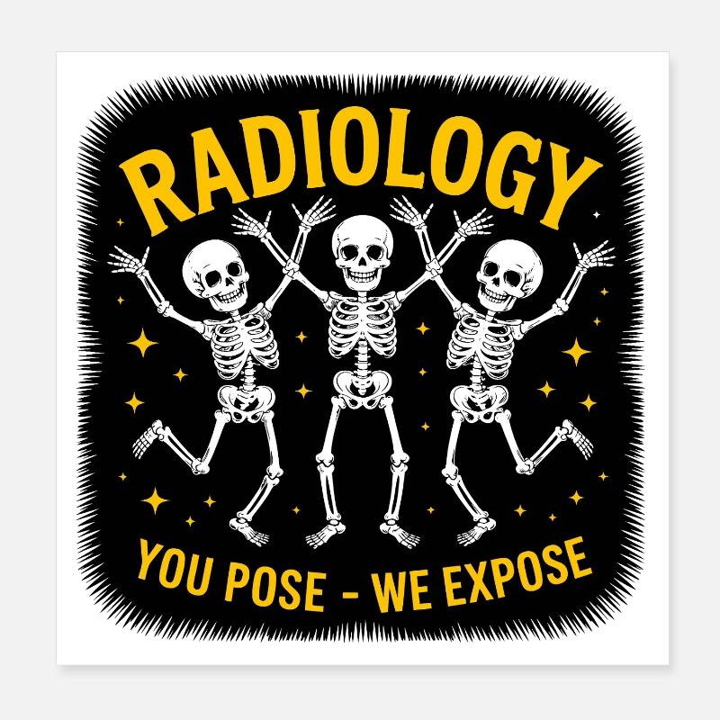 Radiology Skeletons Dance "You Pose - We Expose" Poster 8" x 8" (20x20 cm)