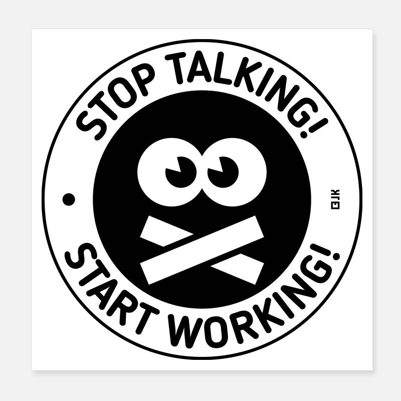 Stop Talking! Start Working! (Black) Poster 20x20 cm