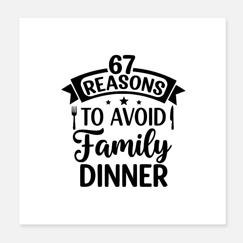 67 raisons d’éviter le dîner en famille Poster 20 x 20 cm
