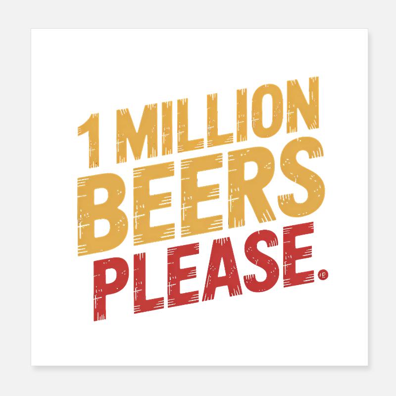 One Million Beers please - Funny Drinking Meme Poster 8" x 8" (20x20 cm)