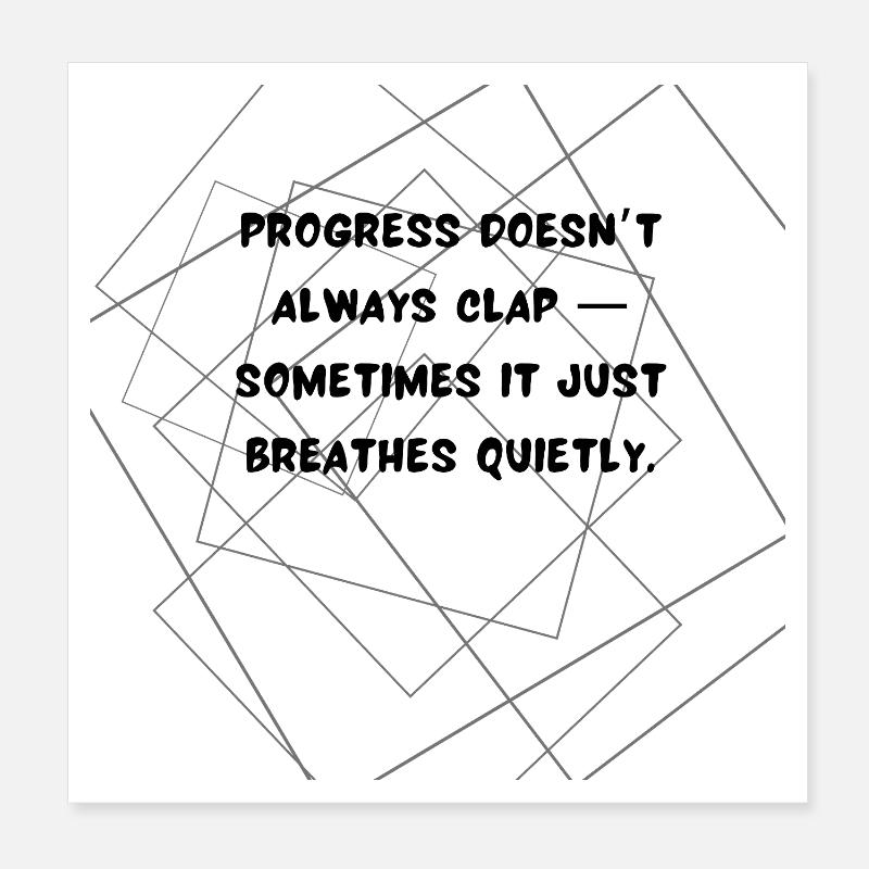Le progrès n’applaudit pas toujours une citation profonde Poster 20 x 20 cm