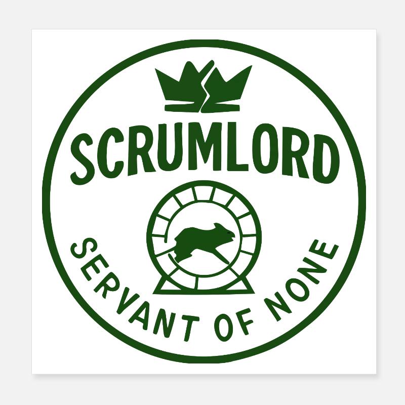 Scrumlord - Ruler without minions Poster 8" x 8" (20x20 cm)